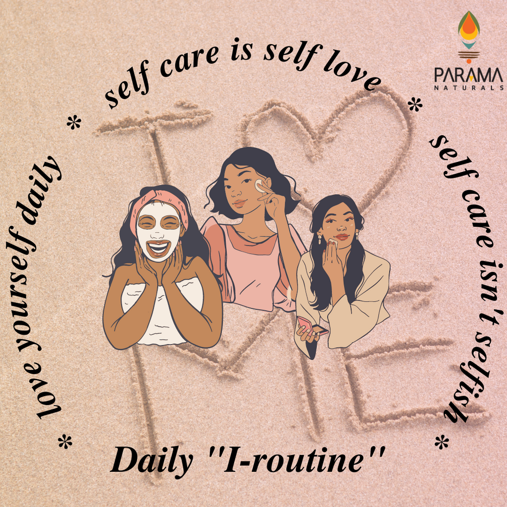 Self-care & Self-Love Daily with Parama Naturals' 2-minute "I-Routine"