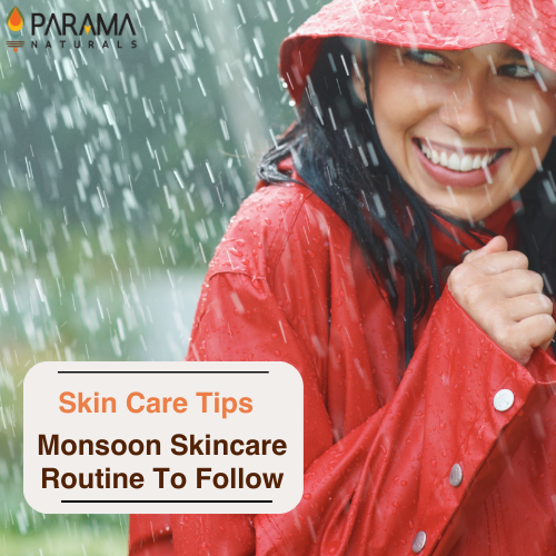 Embrace the Monsoon Glow: 11 Essential Monsoon Skincare and Haircare Tips from Parama Naturals